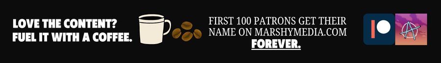 MarshyMedia Banner AD calling to support on Patreon for the price of a coffee.