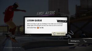 Skate. Game but Login queue screen with 5 minute wait.