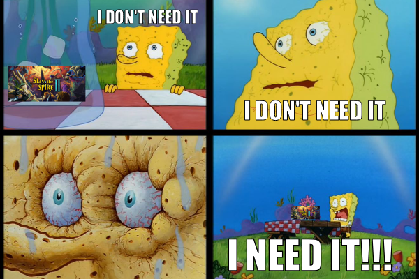 Spongebob i need it meme but for slay the spire 2